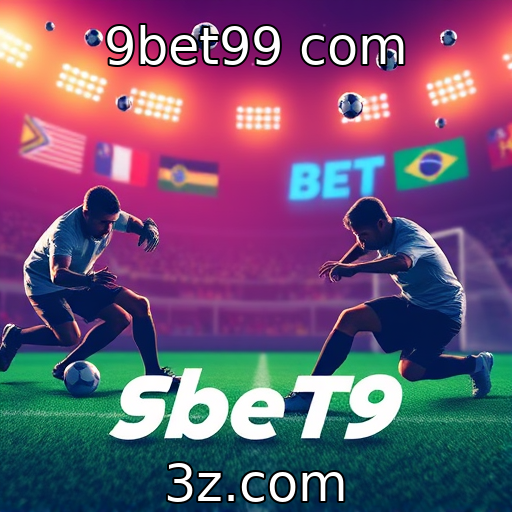 9bet99 com | Como apostas esportivas estão mudando o cenário das competições brasileiras